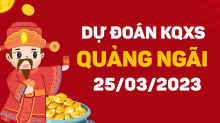 Dự đoán xổ số Quảng Ngãi 25/3/2023 - Soi cầu XS Quảng Ngãi 25/3