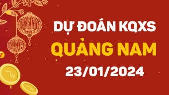 Dự đoán XS Quảng Nam 23/1/2024 - Soi cầu xổ số Quảng Nam ngày 23/1