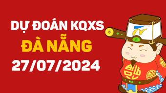 Dự đoán XS Đà Nẵng 27/7/2024 - Soi cầu XSDNG ngày 27 tháng 7 miễn phí