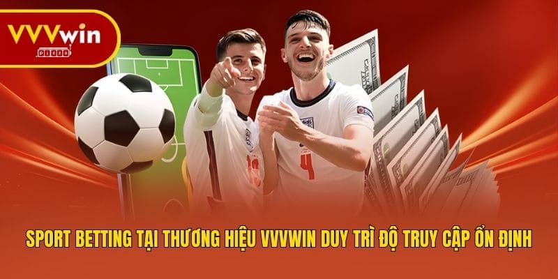 Sport betting tại thương hiệu VVVWIN duy trì độ truy cập ổn định