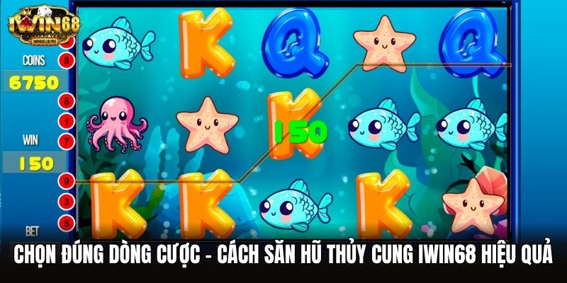 Chọn đúng dòng cược - Cách săn hũ Thủy Cung iwin68 hiệu quả Chọn đúng dòng cược - Cách săn hũ Thủy Cung iwin68 hiệu quả